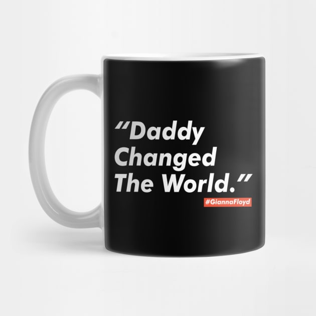 Daddy changed the world. Justice for George Floyd by VanTees